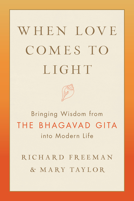 When Love Comes to Light: Bringing Wisdom from the Bhagavad Gita I