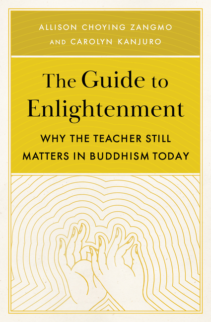 Guide to Enlightenment: Why the Teacher Still Matters in Buddhism