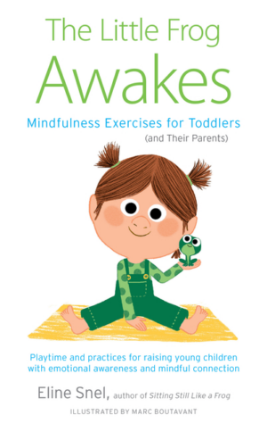 Little Frog Awakes: Mindfulness Exercises for Toddlers (and Their