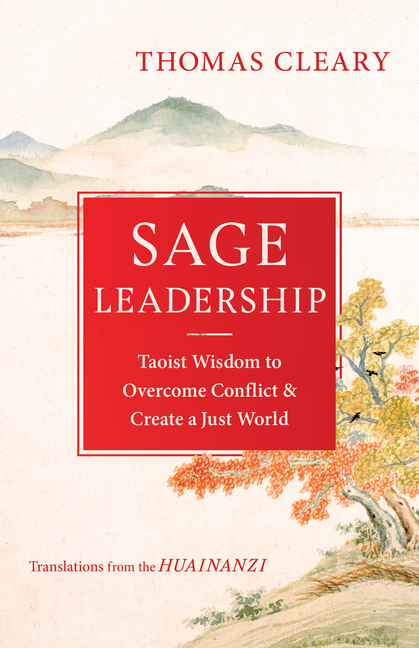Sage Leadership: Taoist Wisdom to Overcome Conflict and Create a J
