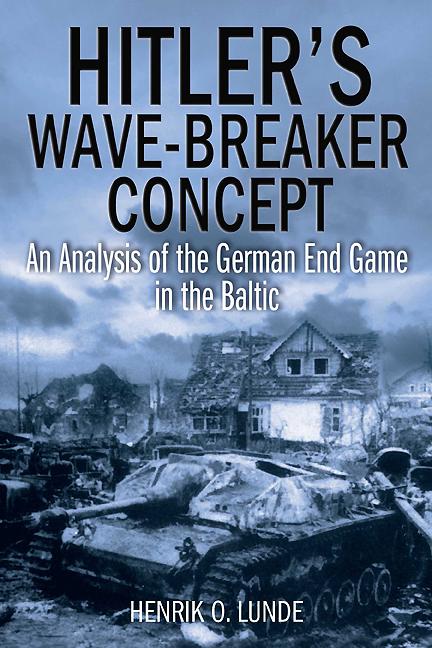 Hitler's Wave-Breaker Concept : An Analysis of the German End Game