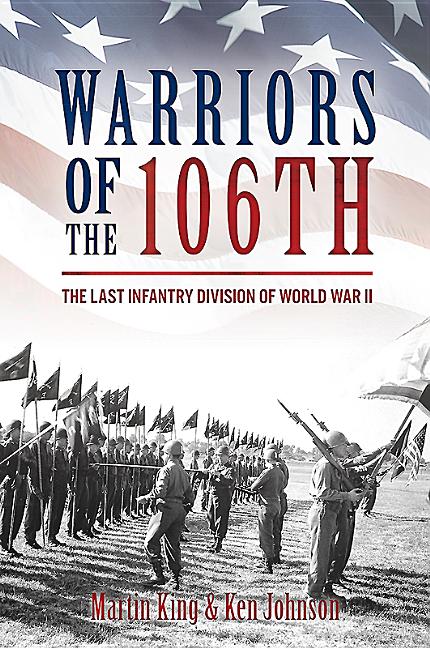 Warriors of the 106th : The Last Infantry Division of World War II