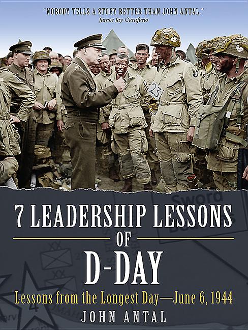 7 Leadership Lessons of D-Day : Lessons from the Longest Day--June