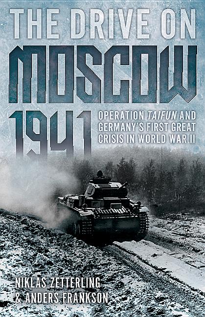 Drive on Moscow, 1941: Operation Taifun and Germany's First Great