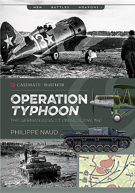 Operation Typhoon: The German Assault on Moscow, 1941 (Men Battles