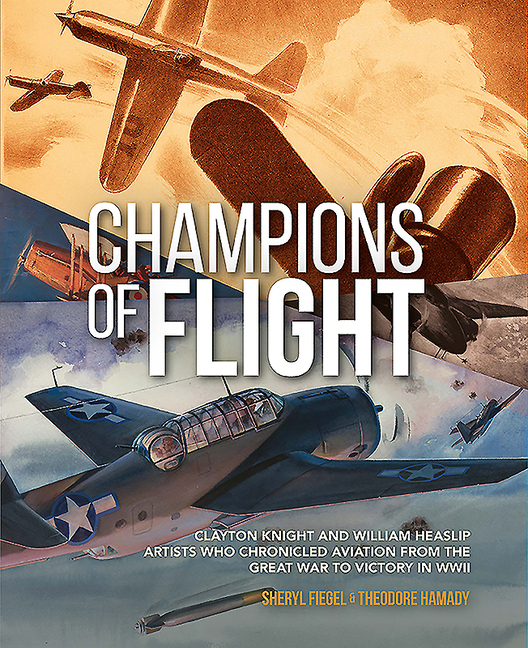 Champions of Flight: Clayton Knight and William Heaslip: Artists W
