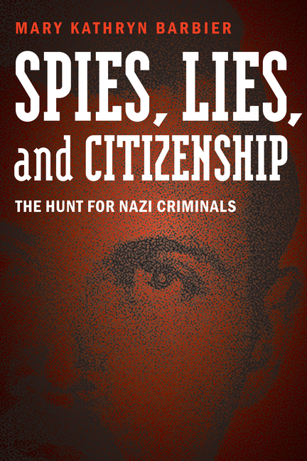 Spies, Lies, and Citizenship: Hunt for Nazi Criminals