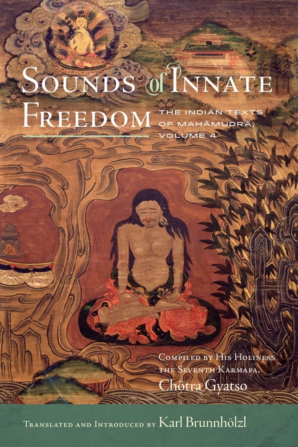 Sounds of Innate Freedom: Vol 4 Indian Texts of Mahamudra