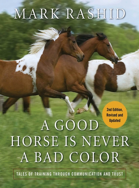 Good Horse Is Never a Bad Color : Tales of Training Through Commun