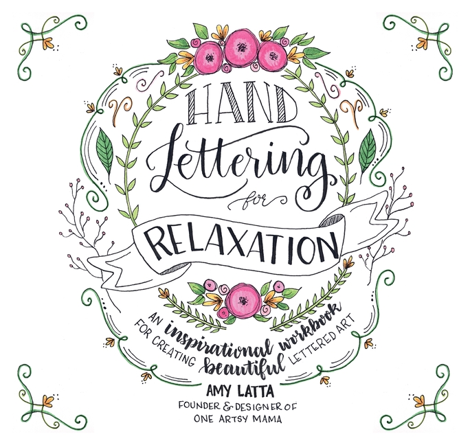 Hand Lettering for Relaxation: An Inspirational Workbook for Creat