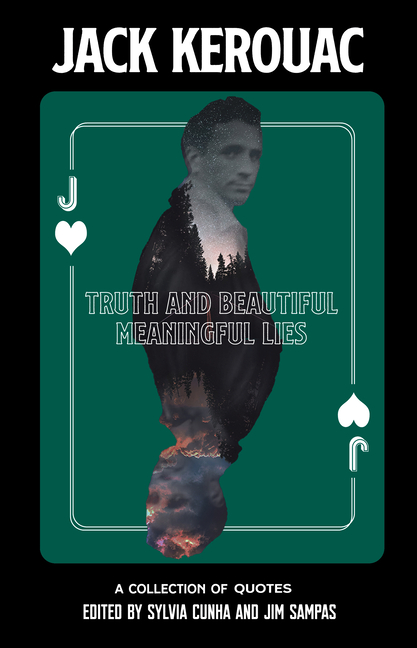 Truth and Beautiful Meaningful Lies: A Collection of Jack Kerouac