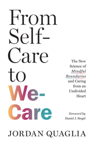 From Self-Care to We-Care: The New Science of Mindful Boundaries a