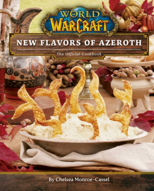 World of Warcraft: New Flavors of Azeroth: Official Cookbook