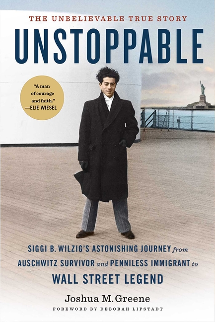 Unstoppable: Siggi B. Wilzig's Astonishing Journey from Auschwitz