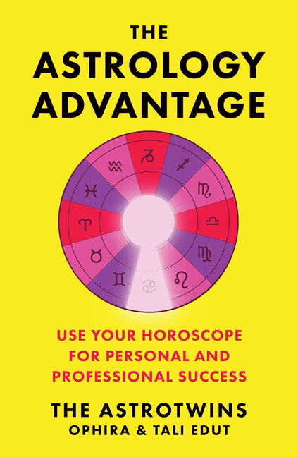 Astrology Advantage: Use Your Horoscope for Personal and Professio