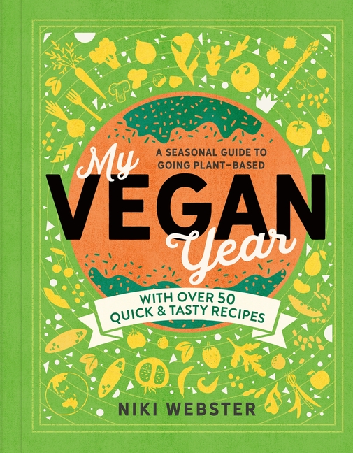 My Vegan Year: Young Person's Seasonal Guide to Going Plant-Based