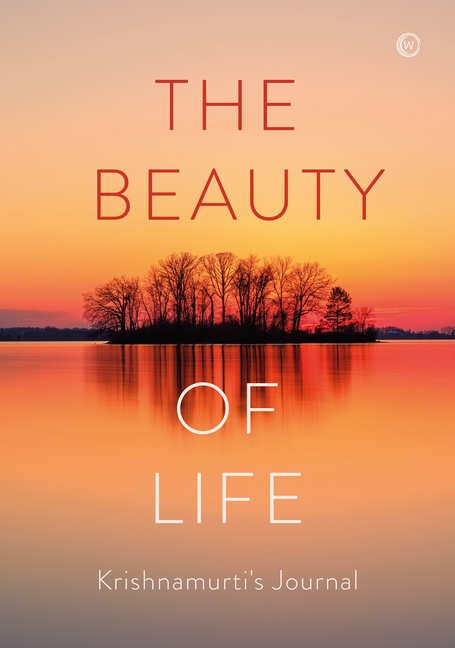 Beauty of Life: Krishnamurti's Journal