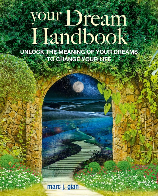 Your Dream Handbook: Unlock the Meaning of Your Dreams to Change Y