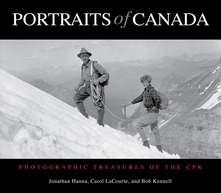 Portraits of Canada: Photographic Treasures of the CPR