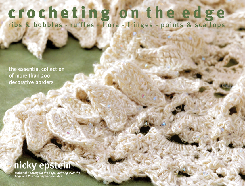 Crocheting on the Edge: Ribs & Bobbles*ruffles*flora*fringes*point