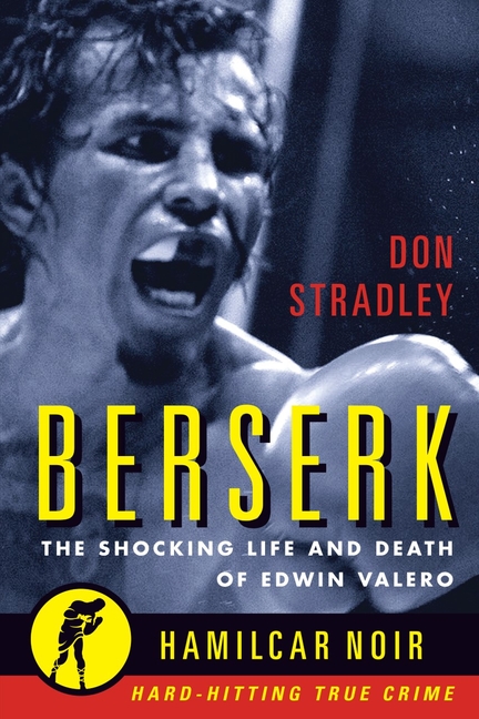 Berserk : the Shocking Life and Death of Edwin Valero
