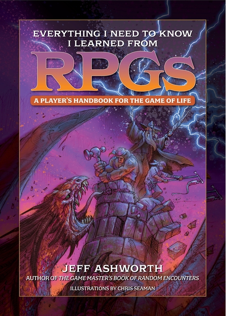 Everything I Need to Know I Learned from Rpgs: A Player's Handbook