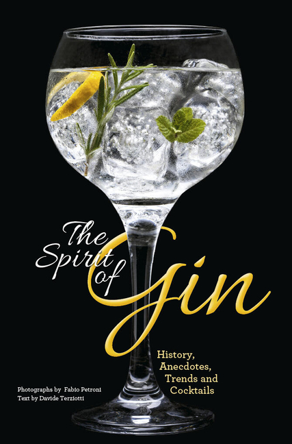Spirit of Gin: History, Anecdotes, Trends and Cocktails - A Cockta