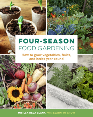 Four-Season Food Gardening: How to Grow Vegetables, Fruits, and He
