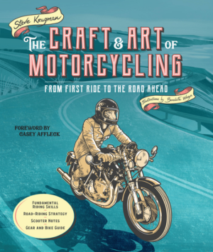 Craft and Art of Motorcycling: From First Ride to the Road Ahead -
