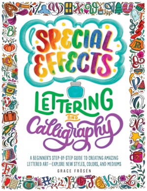 Special Effects Lettering and Calligraphy: A Beginner's Step-By-St