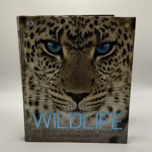 Wildlife: Definitive Visual Guide to Animal Life on Every Continen