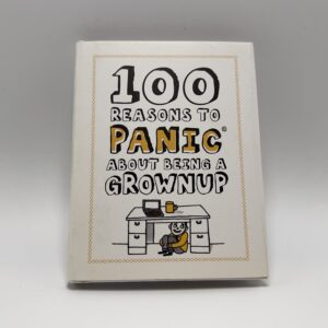 100 Reasons to Panic About Being A Grownup