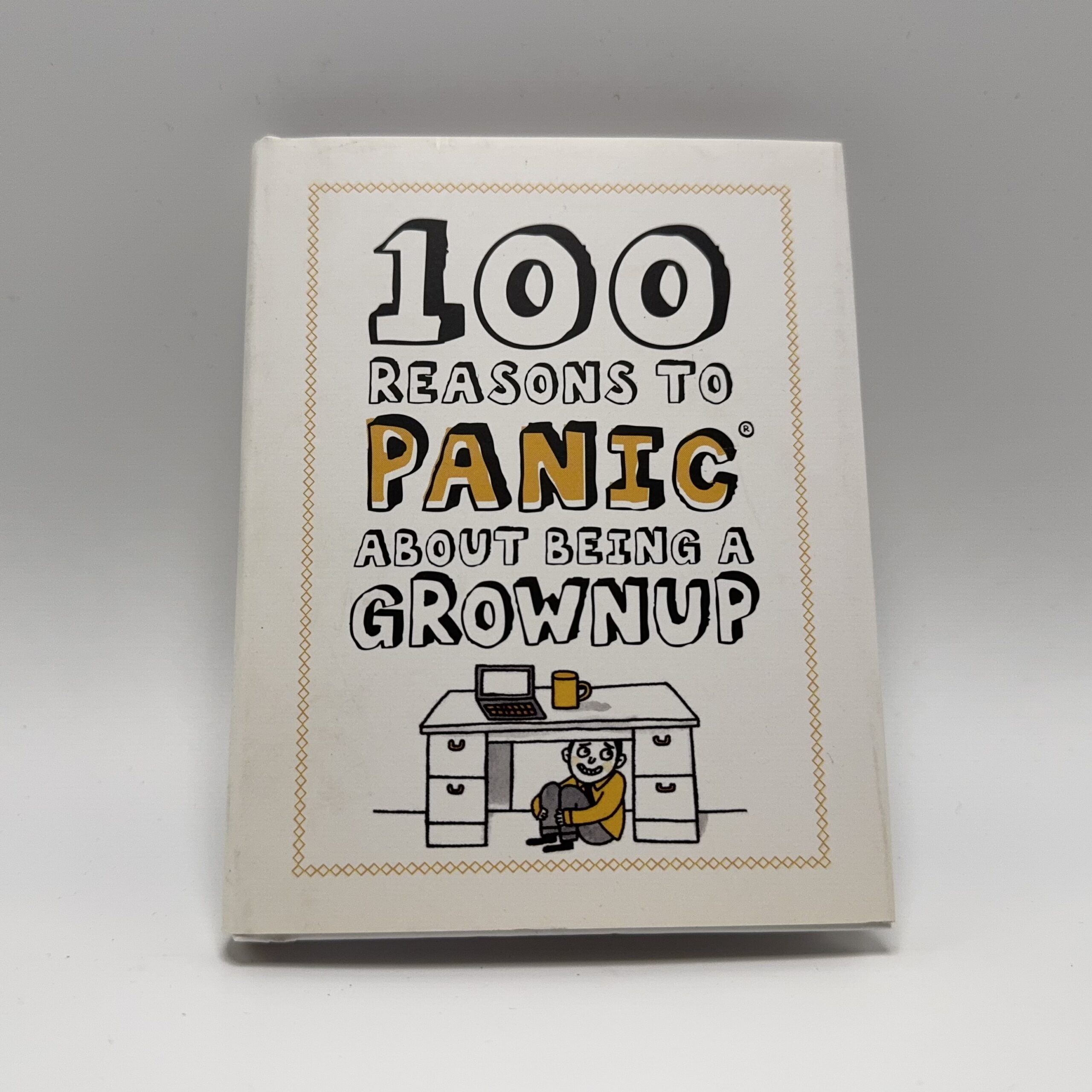 100 Reasons to Panic About Being A Grownup