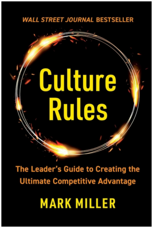 Culture Rules: The Leader's Guide to Creating the Ultimate Competi