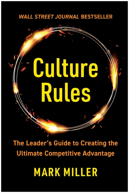 Culture Rules: The Leader's Guide to Creating the Ultimate Competi