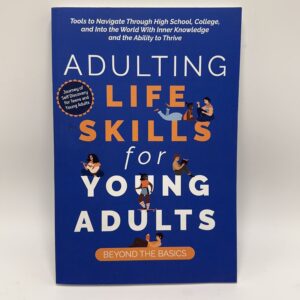 Adulting Life Skills for Young Adults: Beyond the Basics