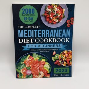 Complete Mediterranean Diet Cookbook for Beginners 2023